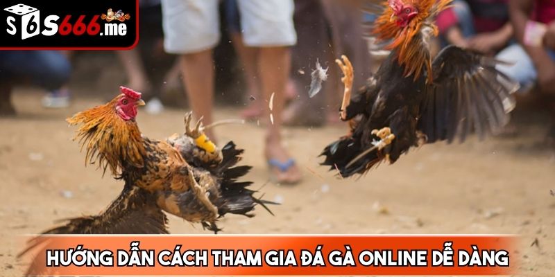 Cách thức tham gia chơi vô cùng đơn giản và dễ thực hiện